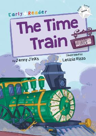 The Time Train: (White Early Reader) by Jenny Jinks