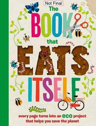 The Incredible Book that Eats Itself: Every Page Turns Into An Eco Project That Helps You Save The Planet by Pintachen