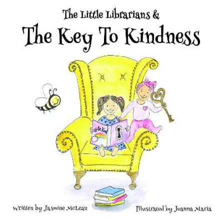 The Little Librarians & The Key To Kindness by Jasmine Mclean