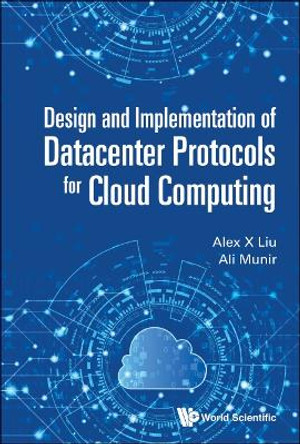 Design And Implementation Of Datacenter Protocols For Cloud Computing by Alex X Liu