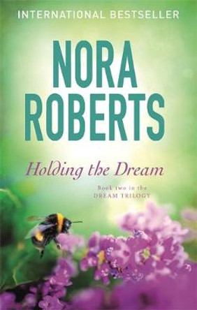 Holding The Dream: Number 2 in series by Nora Roberts