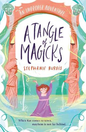 A Tangle Of Magicks: An Improper Adventure 2 by Stephanie Burgis