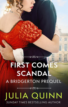 First Comes Scandal: A Bridgerton Prequel by Julia Quinn