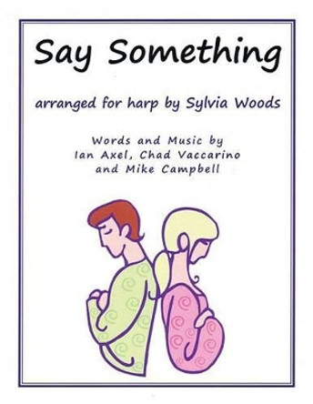 Say Something: Arranged for Harp by Sylvia Woods 9780936661667
