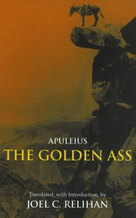 The Golden Ass: Or, A Book of Changes by Apuleius 9780872208889
