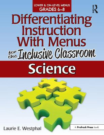 Differentiating Instruction with Menus for the Inclusive Classroom: Science (Grades 6-8) by Laurie E. Westphal