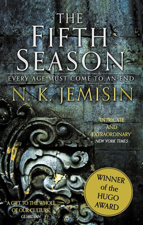 The Fifth Season: The Broken Earth, Book 1, WINNER OF THE HUGO AWARD 2016 by N. K. Jemisin