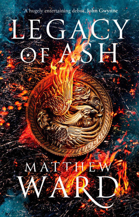 Legacy of Ash: Book One of the Legacy Trilogy by Matthew Ward