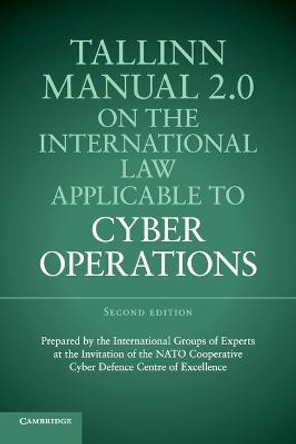 Tallinn Manual 2.0 on the International Law Applicable to Cyber Operations by Prof. Michael N. Schmitt