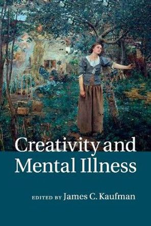 Creativity and Mental Illness by James C. Kaufman