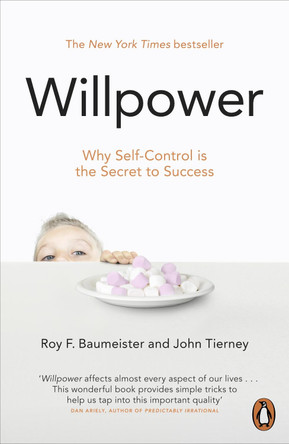 Willpower: Rediscovering Our Greatest Strength by Roy F. Baumeister