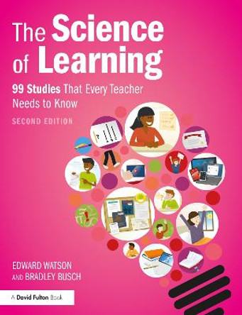 The Science of Learning: 99 Studies That Every Teacher Needs to Know by Bradley Busch