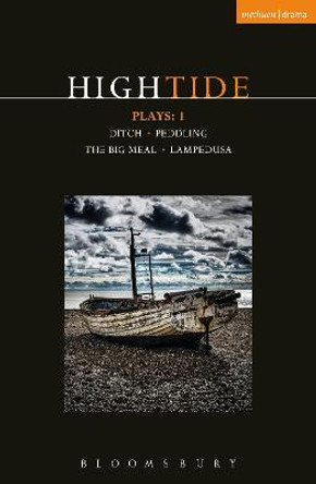 HighTide Plays: 1: Ditch; peddling; The Big Meal; Lampedusa by Beth Steel