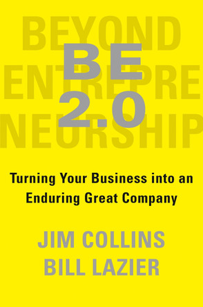 Beyond Entrepreneurship 2.0: Turning Your Business Into an Enduring Great Company by Jim Collins