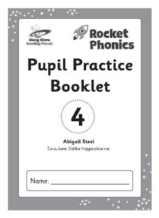 Reading Planet: Rocket Phonics - Pupil Practice Booklet 4 by Abigail Steel