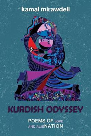 Kurdish Odyssey: Poems of Love and Alienation by Kamal Mirawdeli