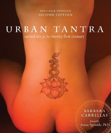 Urban Tantra, Second Edition: Sacred Sex for the Twenty-First Century by Barbara Carrellas