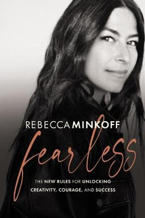 Fearless: The New Rules for Unlocking Creativity, Courage, and Success by Rebecca Minkoff
