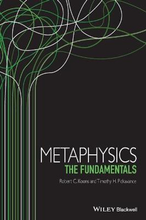 Metaphysics: The Fundamentals by Robert C. Koons