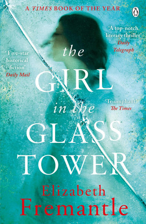 The Girl in the Glass Tower by Elizabeth Fremantle