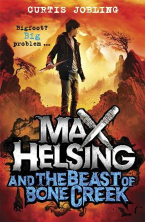 Max Helsing and the Beast of Bone Creek: Book 2 by Curtis Jobling