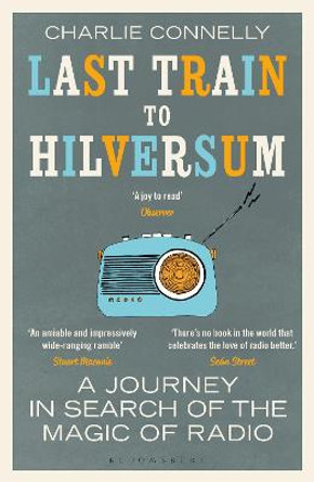 Last Train to Hilversum by Charlie Connelly