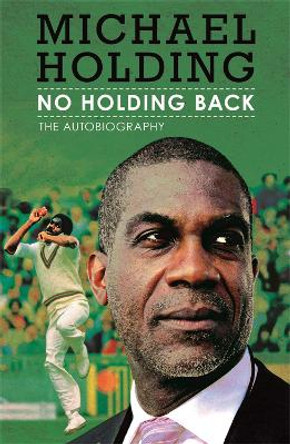 No Holding Back: The Autobiography by Michael Holding