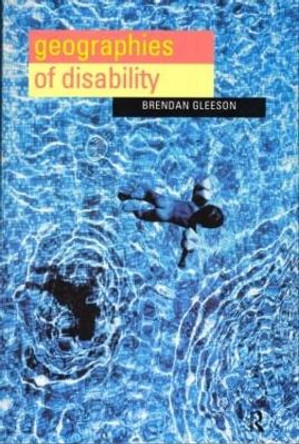 Geographies of Disability by Brendan Gleeson