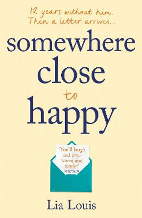 Somewhere Close to Happy: The heart-warming, laugh-out-loud debut of the year by Lia Louis