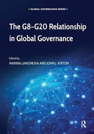 The G8-G20 Relationship in Global Governance by Professor John J. Kirton