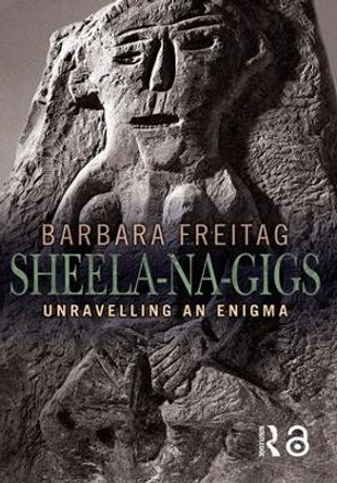 Sheela-na-gigs: Unravelling an Enigma by Barbara Freitag