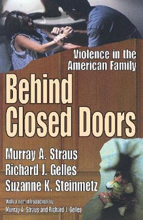 Behind Closed Doors: Violence in the American Family by Murray A. Straus