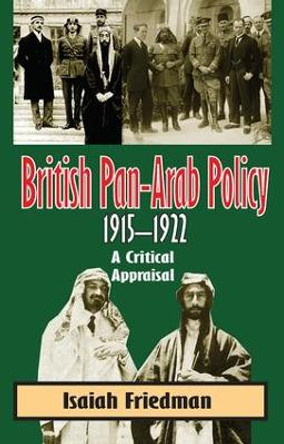 British Pan-Arab Policy, 1915-1922 by Isaiah Friedman