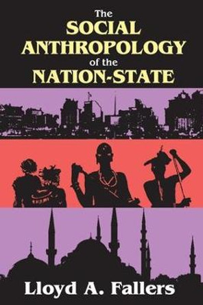 The Social Anthropology of the Nation-State by Lloyd A. Fallers