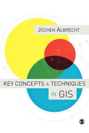 Key Concepts and Techniques in GIS by Jochen Albrecht