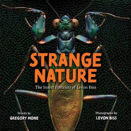Strange Nature: The Insect Portraits of Levon Biss by Levon Biss