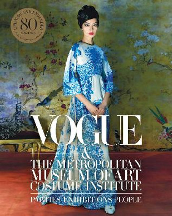 Vogue and the Metropolitan Museum of Art Costume Institute: Updated Edition by Hamish Bowles