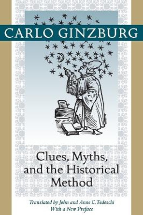 Clues, Myths, and the Historical Method by Carlo Ginzburg