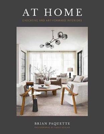 At Home: Evocative & Art-Forward Interiors by Brian Paquette