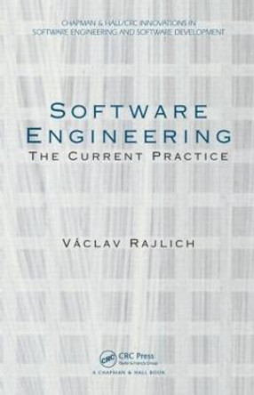 Software Engineering: The Current Practice by Vaclav Rajlich