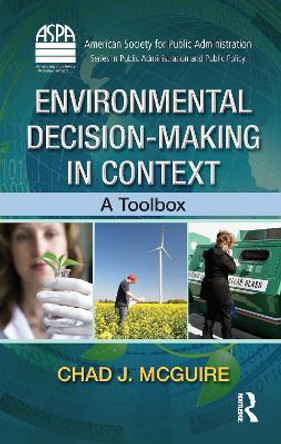 Environmental Decision-Making in Context: A Toolbox by Chad J. McGuire