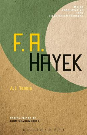 F. A. Hayek by A. J. Tebble