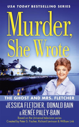 Murder, She Wrote: The Ghost And Mrs Fletcher by Donald Bain
