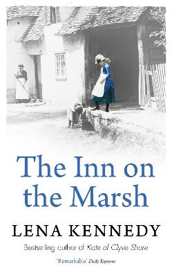The Inn On The Marsh: A fascinating story of scandal, betrayal and debauchery by Lena Kennedy