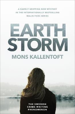 Earth Storm: The new novel from the Swedish crime-writing phenomenon Mons Kallentoft 9781444776423