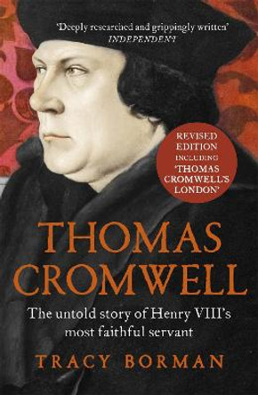 Thomas Cromwell: The untold story of Henry VIII's most faithful servant by Tracy Borman