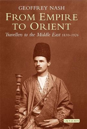 From Empire to Orient by Geoffrey Nash