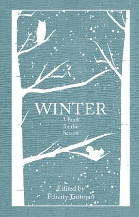 Winter: A Book for the Season by Felicity Trotman