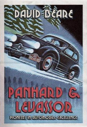 Panhard & Levassor: Pioneers in Automobile Excellence by David Beare