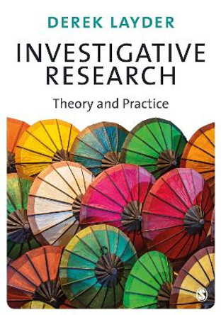 Investigative Research: Theory and Practice by Derek Layder